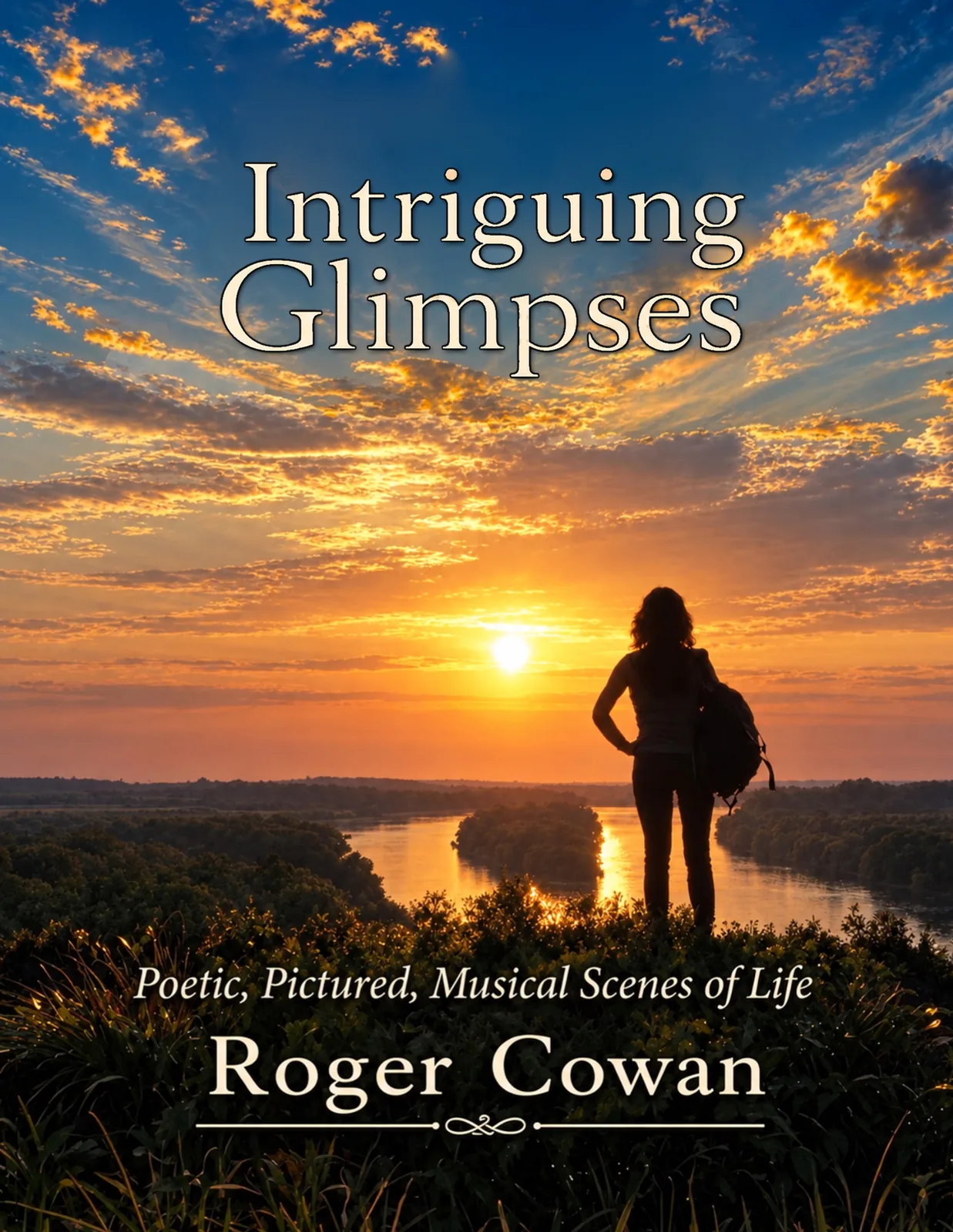 The cover of Intriguing Glimpses by Roger Cowan: a hiker in silhouette at sunset above a winding river